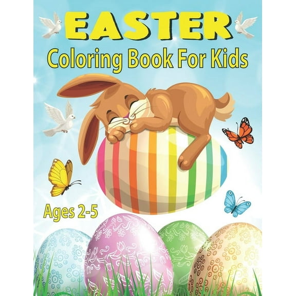 Easter Coloring Book For Kids Ages 2-5: Happy Easter Eggs Coloring Pages for Toddlers Preschool (Paperback) by G Mariadem Press Publishing