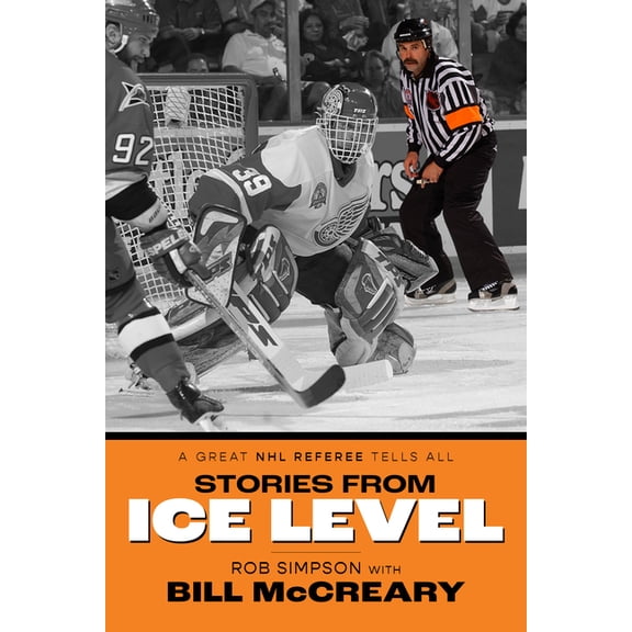 Stories from Ice Level: A Great NHL Referee Tells All, (Paperback)