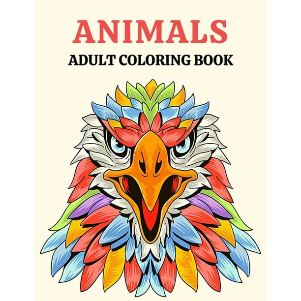 Download Animals Adult Coloring Book An Coloring Pages Adult Featuring Magnificent Animals Than 50 Animals Unique Designs For Stress Relief And Relaxation Paperback Walmart Com Walmart Com