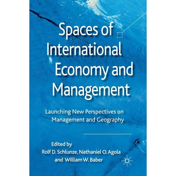 Spaces of International Economy and Management: Launching New Perspectives on Management and Geography, (Paperback)