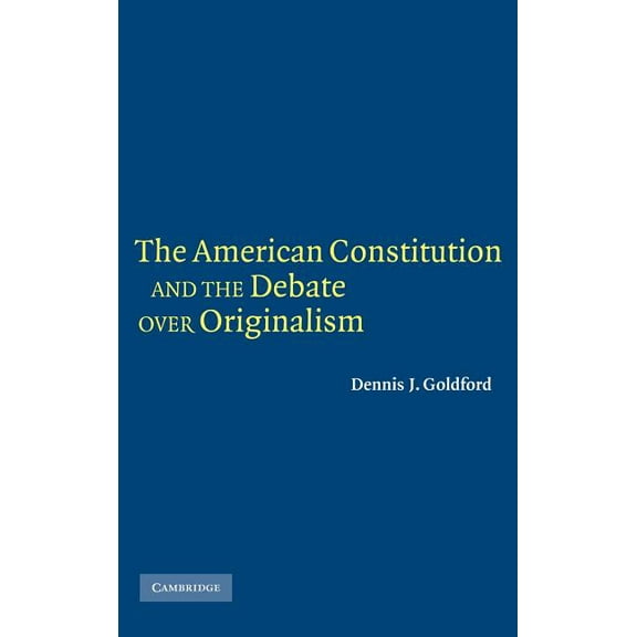 The American Constitution and the Debate Over Originalism, (Hardcover)