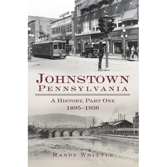Johnstown, Pennsylvania: 1895-1936 (Hardcover)