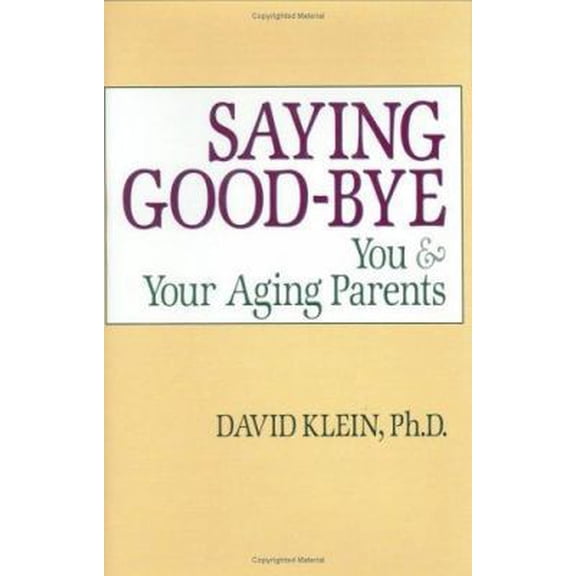 Pre-Owned Saying Good-Bye: You & Your Aging Parents (Hardcover) 1563139065 9781563139062