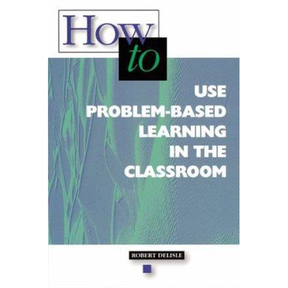 Pre-Owned How-to Use Problem-Based Learning in the Classroom (Paperback) 0871202913 9780871202918