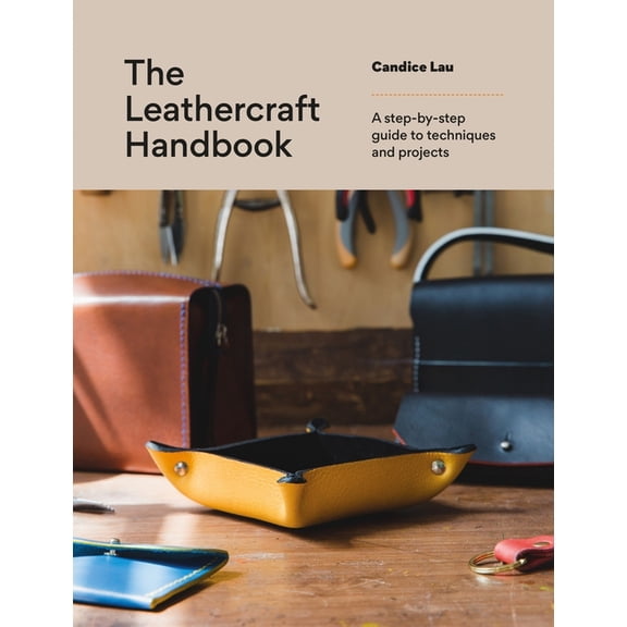 The Leathercraft Handbook: A Step-By-Step Guide to Techniques and Projects, (Paperback)