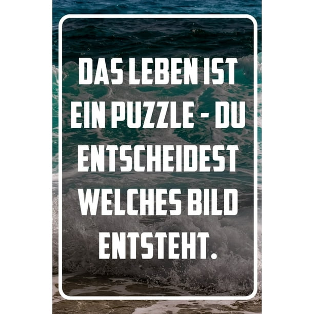 Das Leben Ist Ein Puzzle Du Entscheidest Welches Bild Entsteht Terminplaner Und Organizer Mit Motivations Spruch Geschenk Fur Unternehmer Entrepreneure Selbststandige Arbeitskollegen Kollegen Und Mitarbeiter Terminkalender Taschenkalender