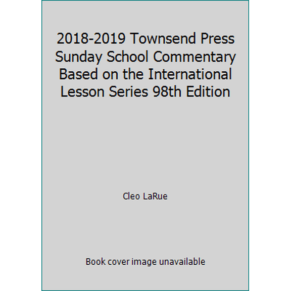 Pre-Owned 2018-2019 Townsend Press Sunday School Commentary Based on the International Lesson Series 98th Edition (Paperback) 193922568X 9781939225689