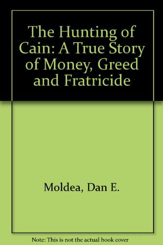 The Hunting of Cain by Dan E Moldea 