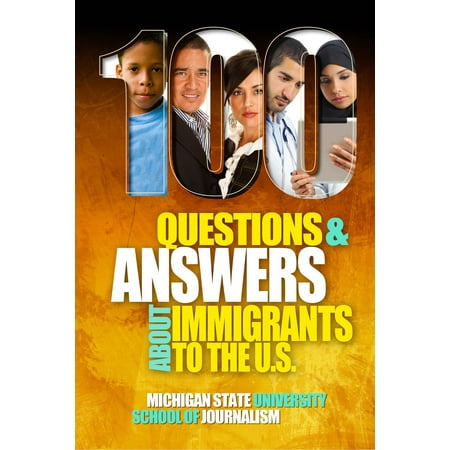 100 Questions and Answers About Immigrants to the U.S.: Immigration policies, politics and trends and how they affect families, jobs and demographics - (Best Political Science Jobs)