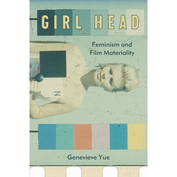 Girl Head: Feminism and Film Materiality, (Paperback)