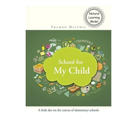 School for My Child : A little dot on the canvas of elementary schools (Paperback)