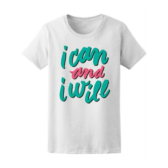 Inspirational I Can And I Will Women's Tee - Image by Shutterstock