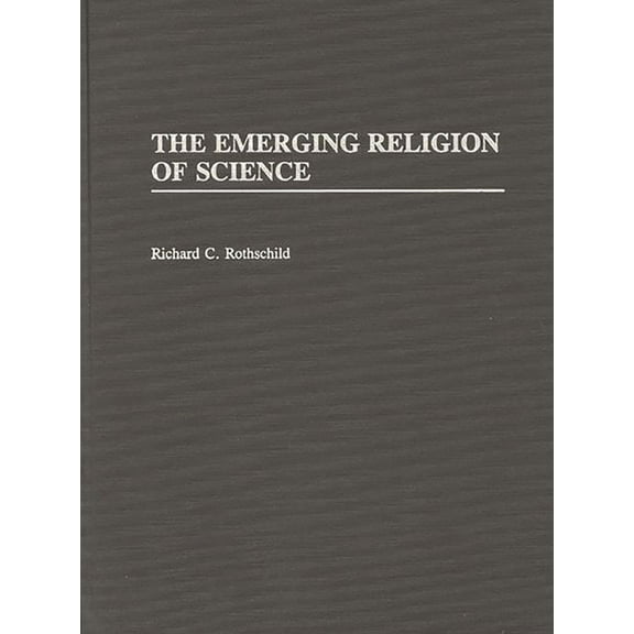 The Emerging Religion of Science, (Hardcover)