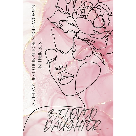 Beloved Daughter: A 21-Day Devotional for Single Women in Their 30s, (Paperback)