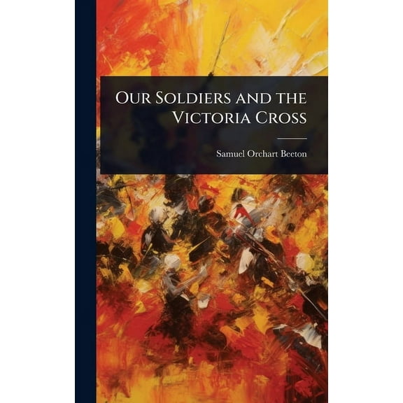 Our Soldiers and the Victoria Cross, (Hardcover)