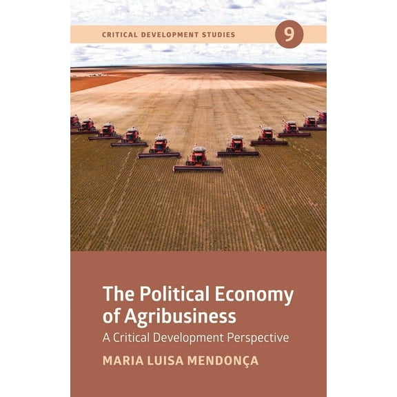 Critical Development Studies: The Political Economy of Agribusiness (Paperback)