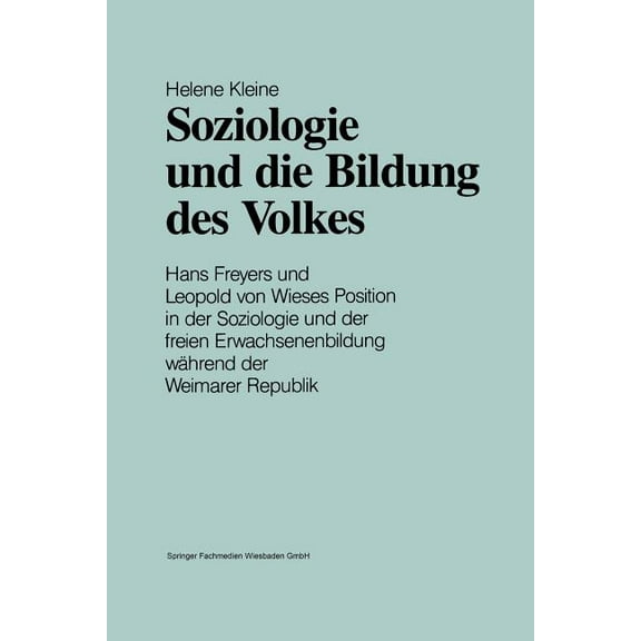Soziologie Und Die Bildung Des Volkes: Hans Freyers Und Leopold Von Wieses Position in Der Soziologie Und Der Freien Erw, (Paperback)