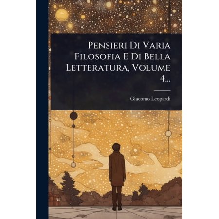 Pensieri Di Varia Filosofia E Di Bella Letteratura Volume 4... (Paperback)