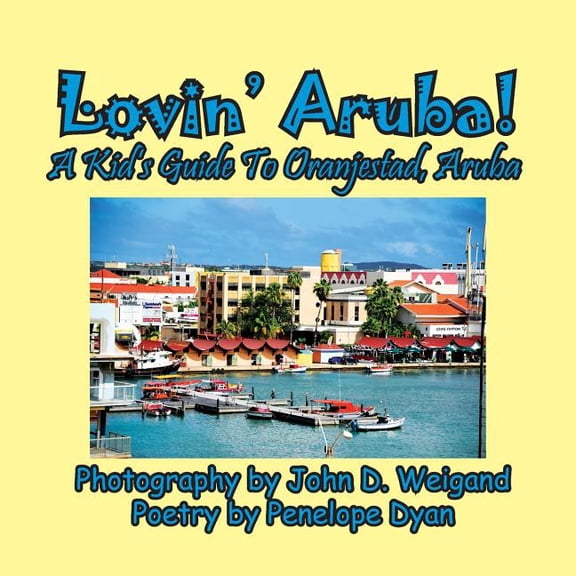 Lovin' Aruba! A Kid's Guide To Oranjestad, Aruba, (Paperback)