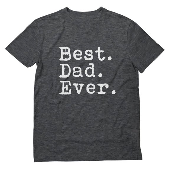 Best Dad Ever Shirt Funny Shirt Father Novelty Sarcastic Men Graphic Tee Small Heather Dark Gray