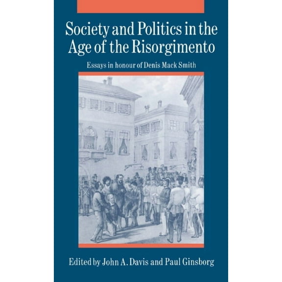 Society and Politics in the Age of the Risorgimento, (Hardcover)
