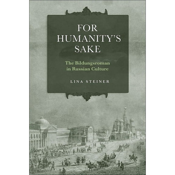 For Humanity's Sake: The Bildungsroman in Russian Culture, (Paperback)