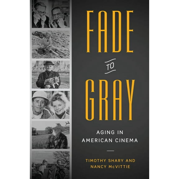 Fade to Gray : Aging in American Cinema (Paperback)