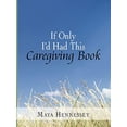 thumbnail image 1 of Pre-Owned If Only I'd Had This Caregiving Book, 9781425909741, 1425909744, Paperback, 1 edition, 1 of 1
