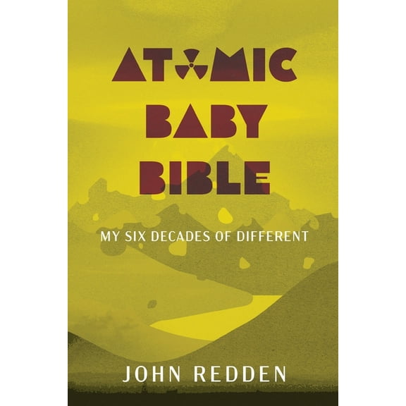 Atomic Baby Bible: My Six Decades of Different, (Paperback)