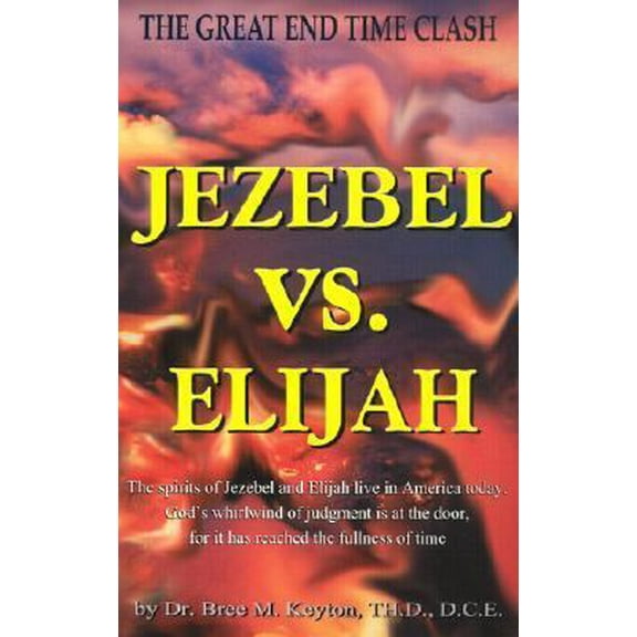 Pre-Owned Jezebel Vs. Elijah: The Great End Time Clash (Paperback) 1582750521 9781582750521