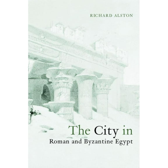 The City in Roman and Byzantine Egypt, (Hardcover)