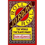 Roll, Jordan, Roll: The World the Slaves Made, (Paperback)