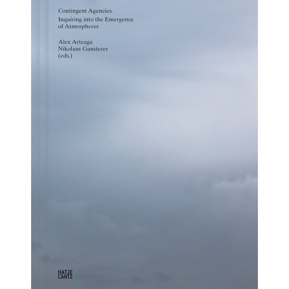 Contingent Agencies: Inquiring Into the Emergence of Atmospheres, (Paperback)