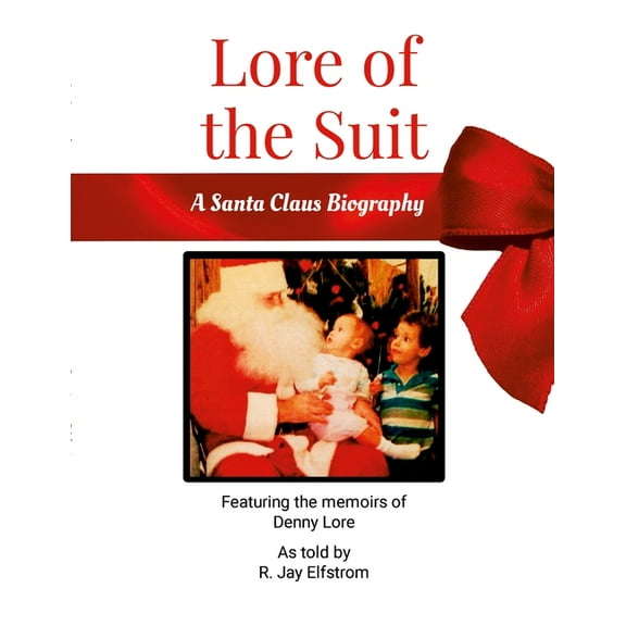 Lore of the Suit: A Santa Claus Biography Featuring Denny Lore, (Paperback)