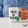 thumbnail image 4 of CafePress - Talk Is Cheap - 15 oz Ceramic Large White Novelty Mug, 4 of 6