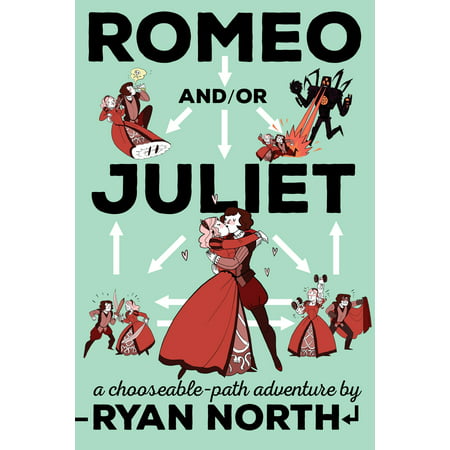 Romeo and/or Juliet : A Chooseable-Path Adventure