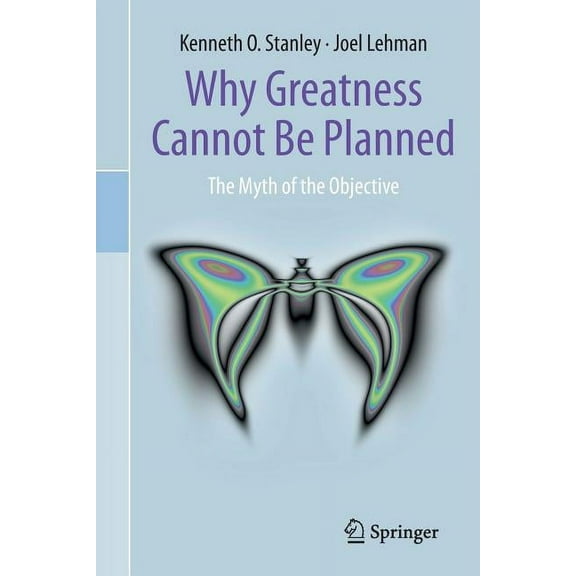 Why Greatness Cannot Be Planned: The Myth of the Objective, (Paperback)