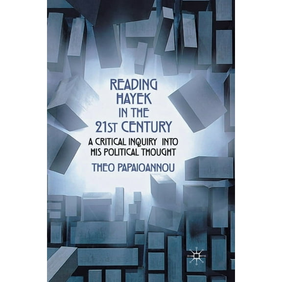 Reading Hayek in the 21st Century: A Critical Inquiry Into His Political Thought, (Paperback)