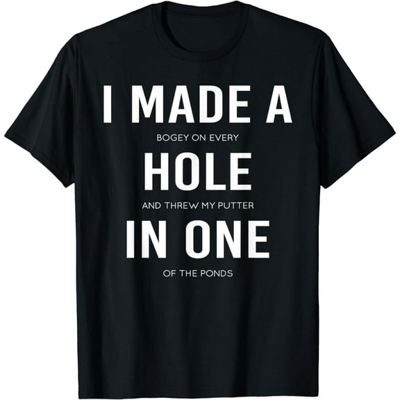 Funny I Made A Hole In One Disc Golf And Golfing Ace Gift T-Shirt