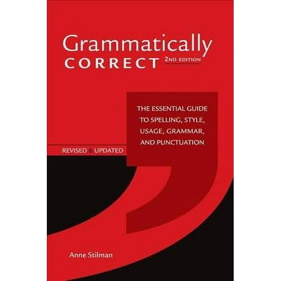 Grammatically Correct: The Essential Guide to Spelling, Style, Usage, Grammar, and Punctuation (Paperback)