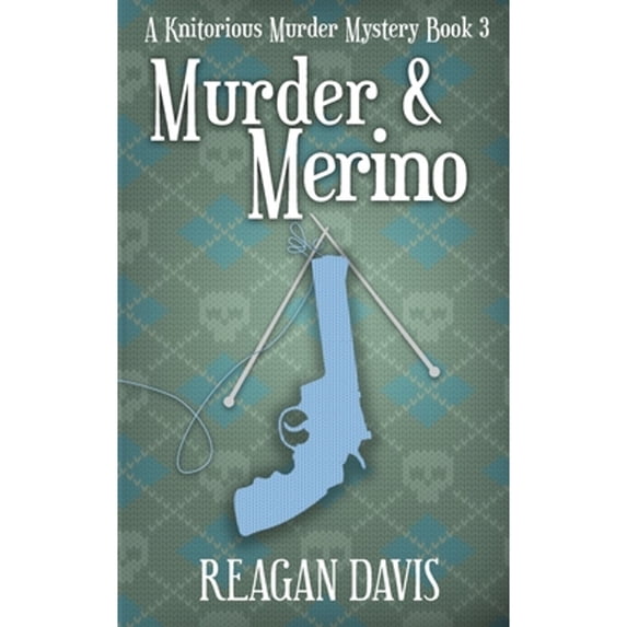 Pre-Owned Murder & Merino: A Knitorious Murder Mystery Book 3 (Paperback) 199904357X 9781999043575
