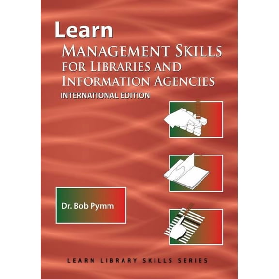 Learn Library Skills: Learn Management Skills for Libraries and Information Agencies (International Edition): (Library Education Series) (Paperback)