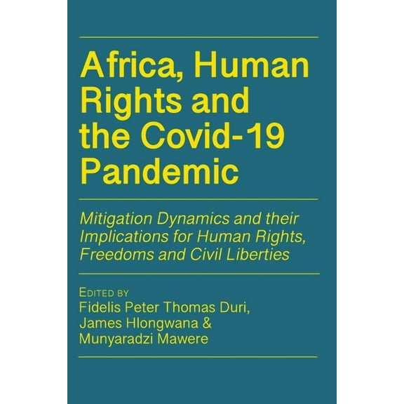 Africa, Human Rights and the Covid-19 Pandemic: Mitigation Dynamics and their Implications for Human Rights, Freedoms an, (Paperback)