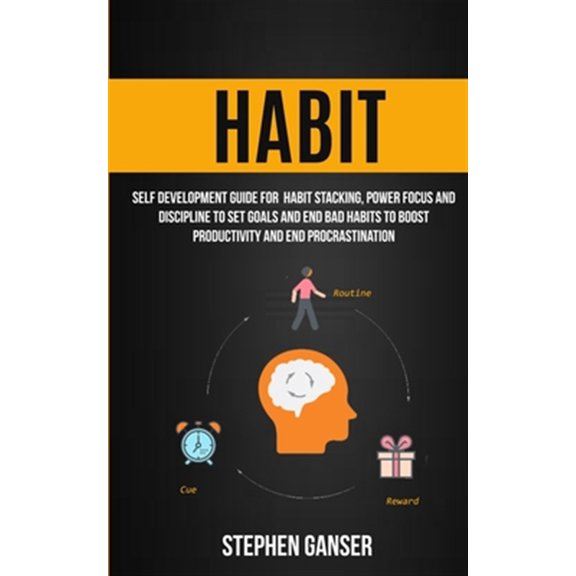 Pre-Owned Habit: Self Development Guide For Habit Stacking, Power Focus And Discipline To Set Goals And End Bad Habits To Boost Productivity And End Procrastination (Paperback)