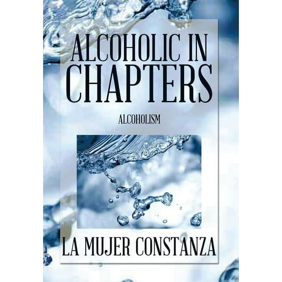 Alcoholic in Chapters: Alcoholism (Hardcover)