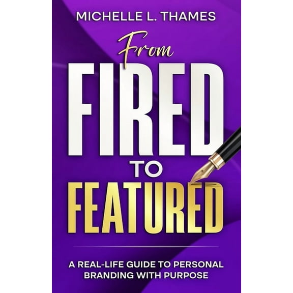 From Fired to Featured, (Paperback)