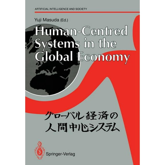 Human-Centred Systems Human-Centred Systems in the Global Economy: Proceedings from the International Workshop on Industrial Cultures and Huma, (Paperback)