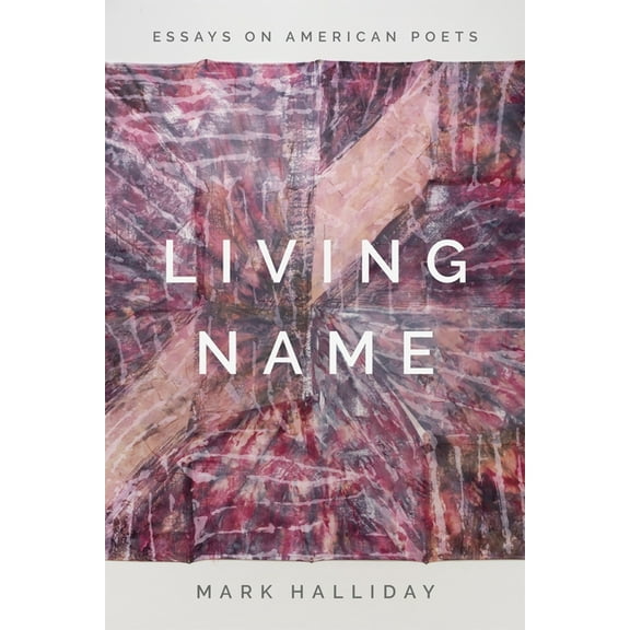 Living Name: Essays on American Poets, (Hardcover)
