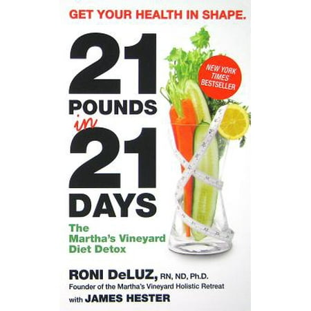 21 Pounds in 21 Days : The Martha's Vineyard Diet (Best One Week Detox Diet)
