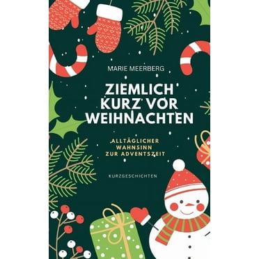 Ziemlich kurz vor Weihnachten: Ganz alltäglicher Wahnsinn zur Adventszeit (Paperback)
